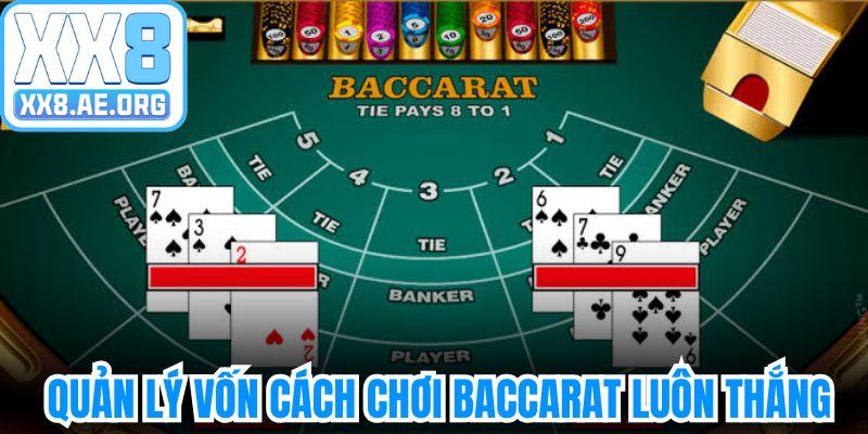 Biết quản lý nguồn vốn hiệu quả cách chơi baccarat luôn thắng 